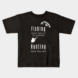 fishing sloves most of my problems hunting solve the rest , gift for men fishing hunting Kids T-Shirt